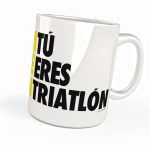 Taza Tú eres Triatlón